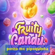 porno mc pipoquinha